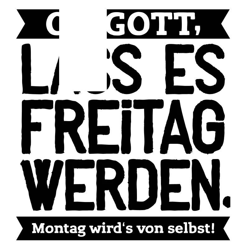 Lass es Freitag werden!
