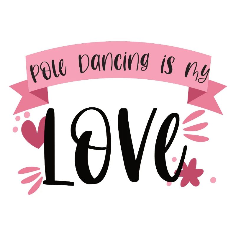 Pole Dancing is my love - Dancer Gift