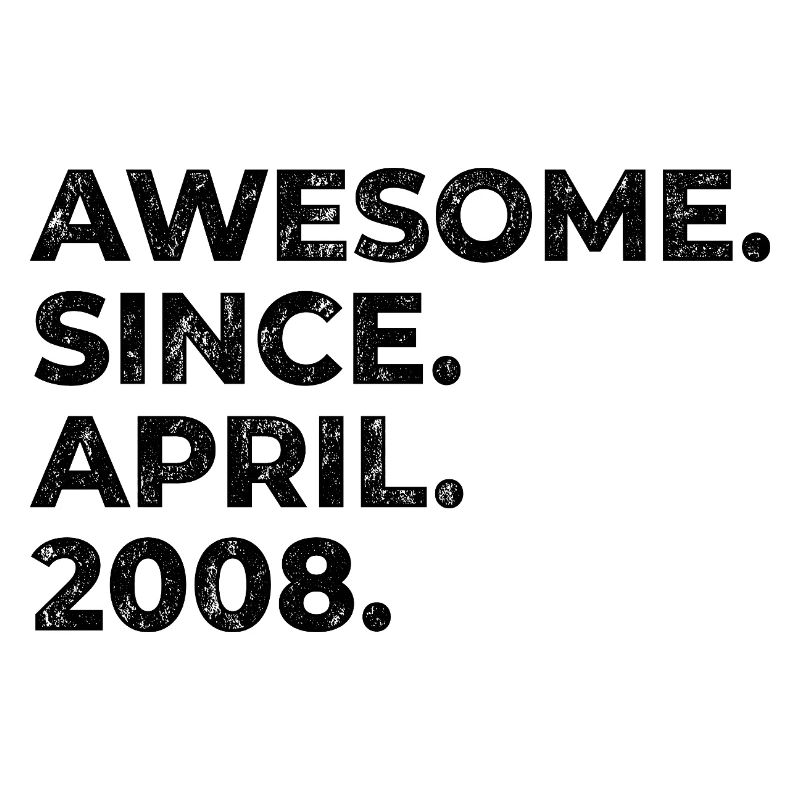 Awesome since April 2008 | Geburtstag | Geschenk