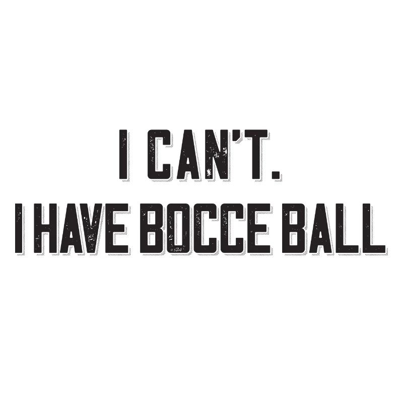 I Cant I Have Bocce Ball with Jack Bocci Game Bocce