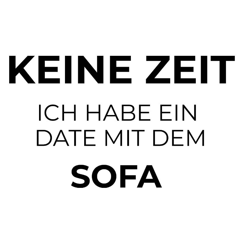 Keine Zeit – Ich habe ein Date mit dem Sofa