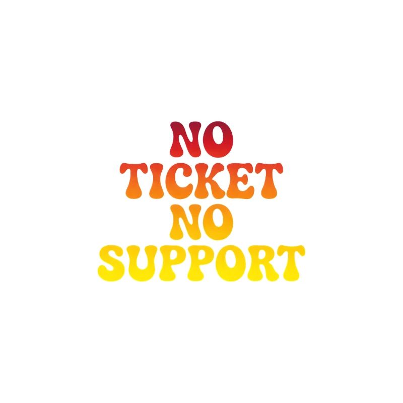 Pas de support sans ticket