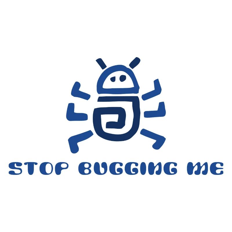 Stop Bugging Me 