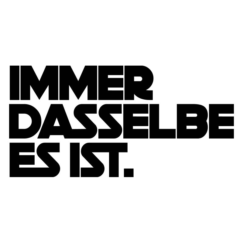 Always the same, it is