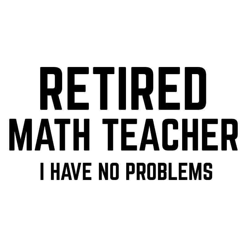 Math Teacher Retired Retirement Mathematics