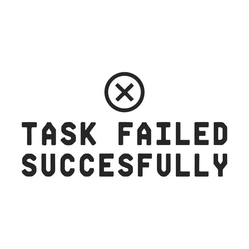 Task Failed Successfully IT Paradoxon