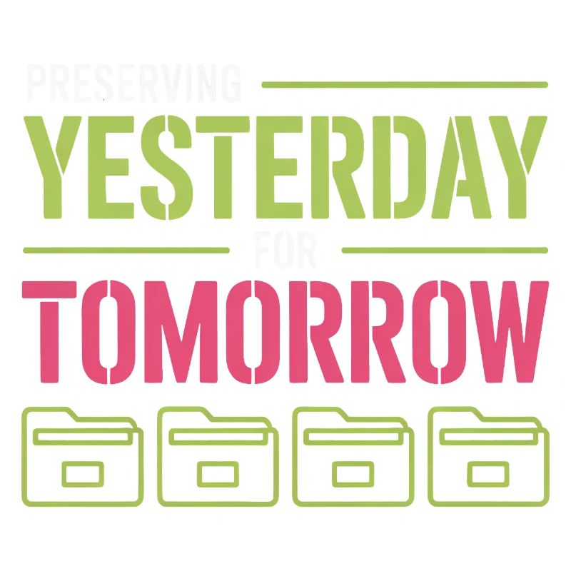 Preserving Yesterday for Tomorrow