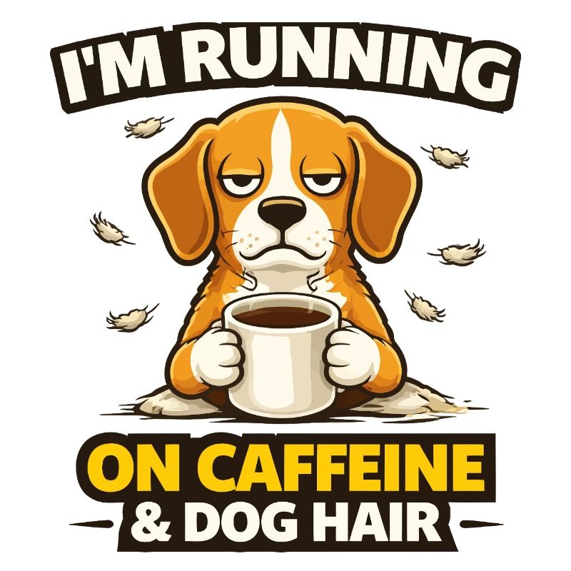 Caffeinated Pup: Dog Hair Humor