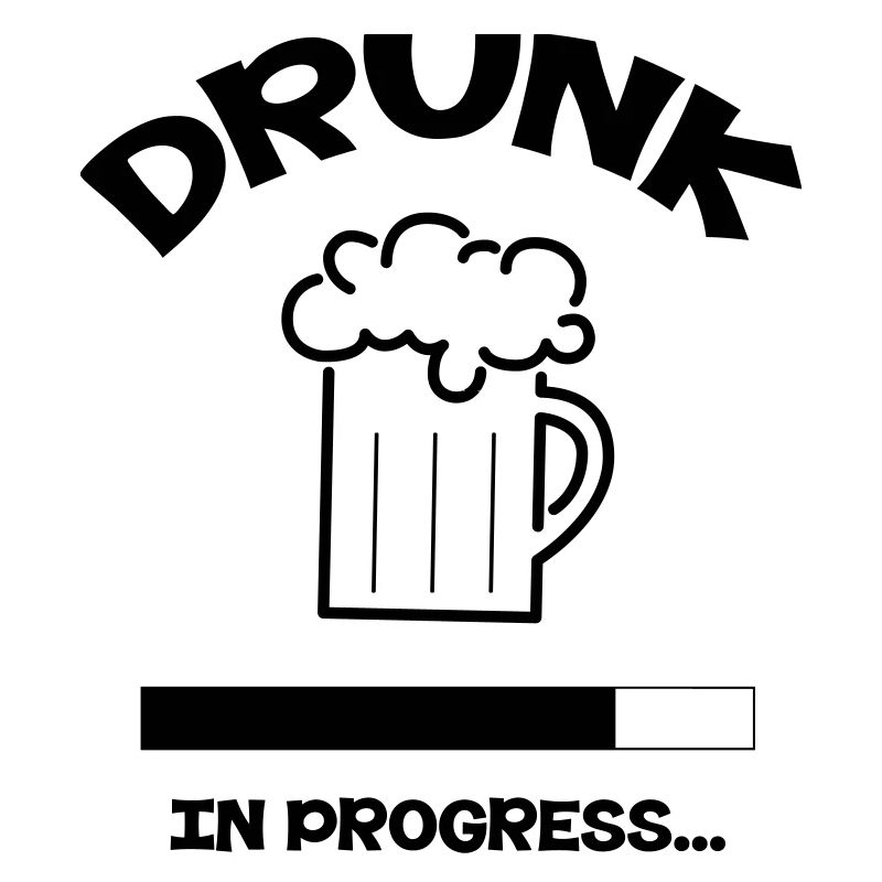 Drunk in Progress - alcool