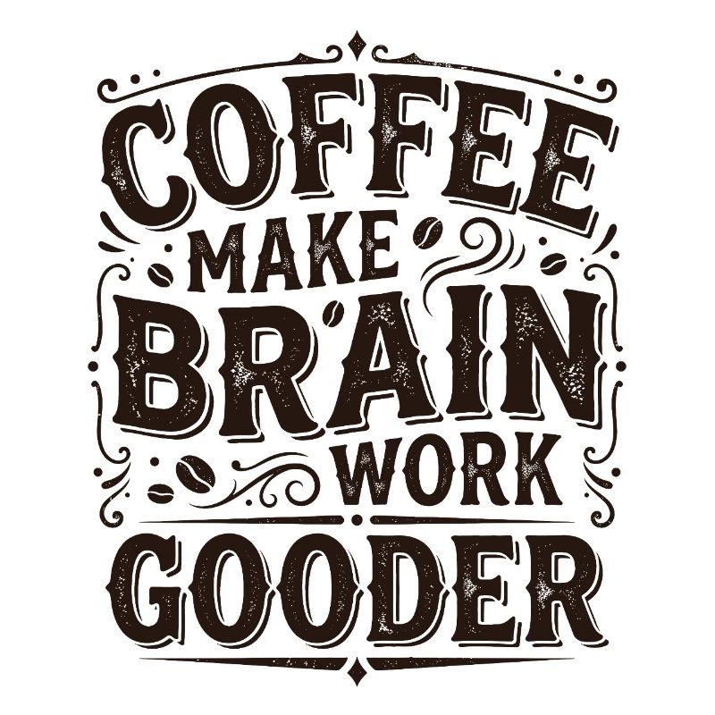 Coffee Make Brain Work Gooder – Kaffeegeschenk