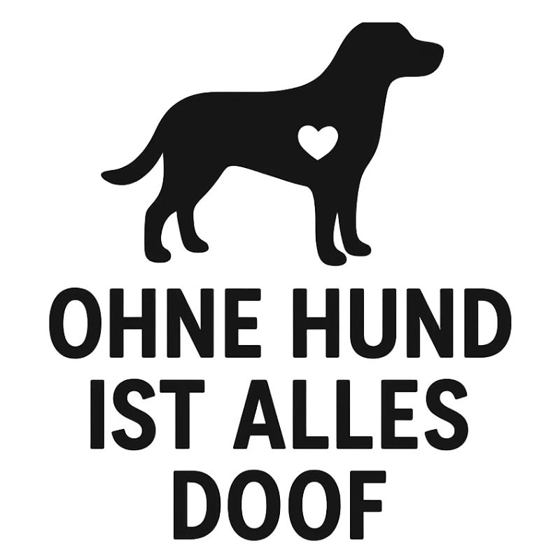 Without a dog, everything is stupid