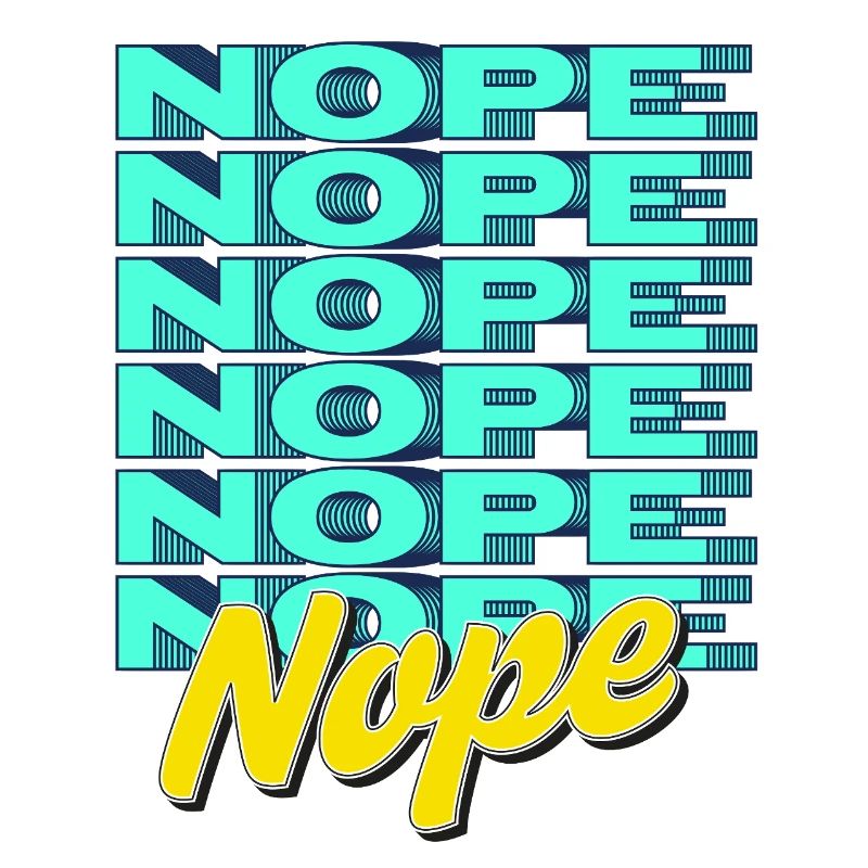 NOPE – Bold & Sassy Statement