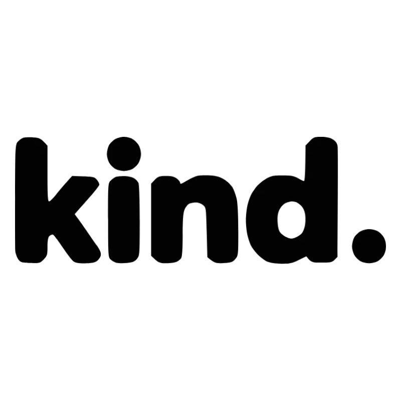Kind - Because Kindness Always Wins