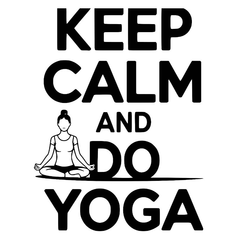 Keep Calm and Do Yoga