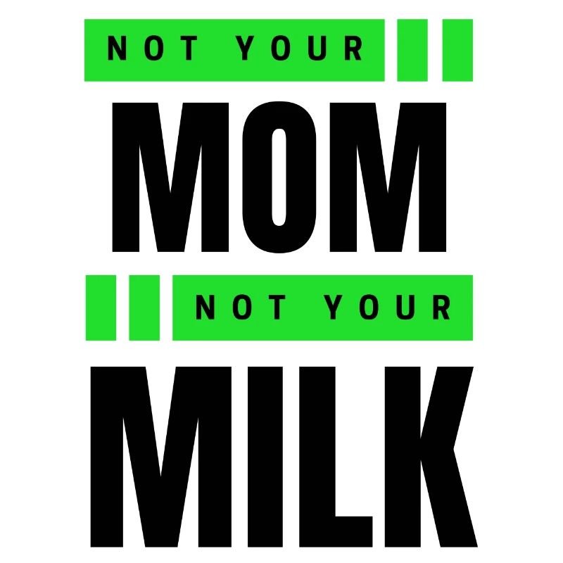 Pas ta mère Pas ton lait