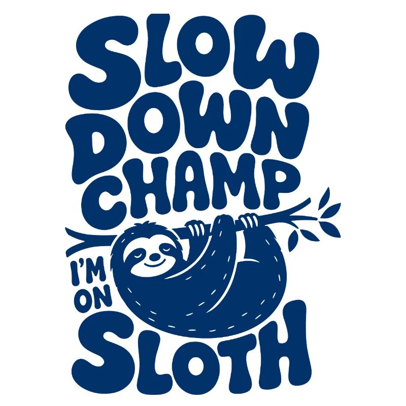 Slow Down Champ Sloth Design