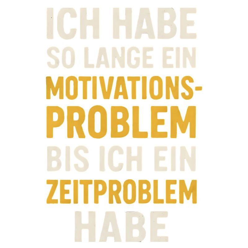Motivationsproblem Bis Zeitproblem Spruch