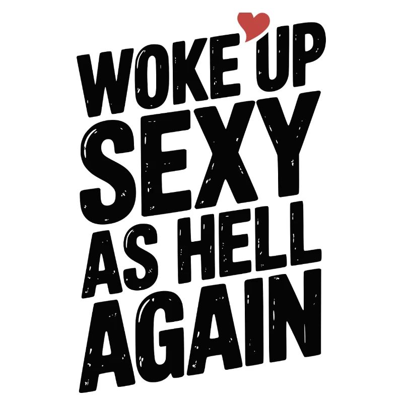 Woke Up Sexy as Hell Again