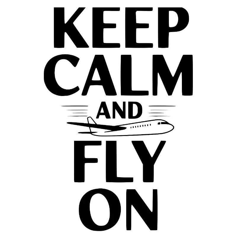 Keep Calm and Fly On