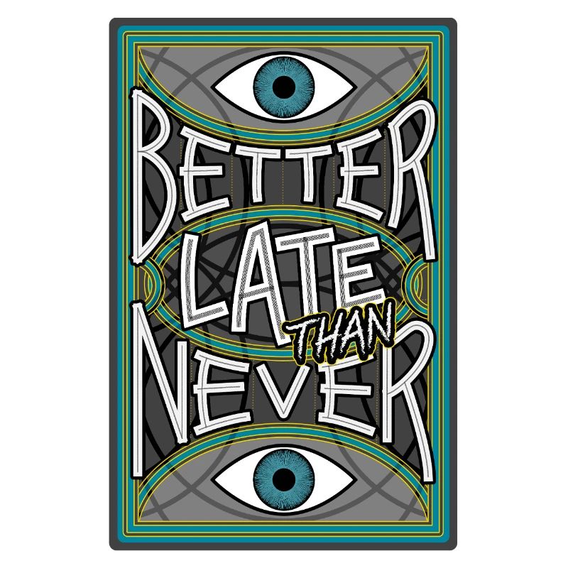 BetterLateThanNever_Original