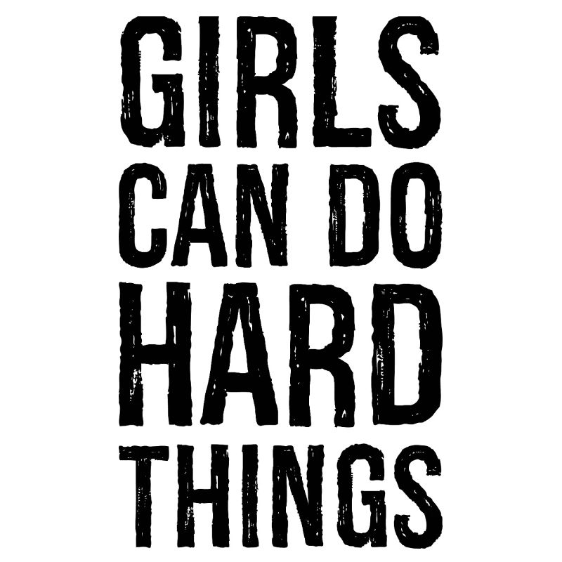 Mädchen können harte Dinge tun