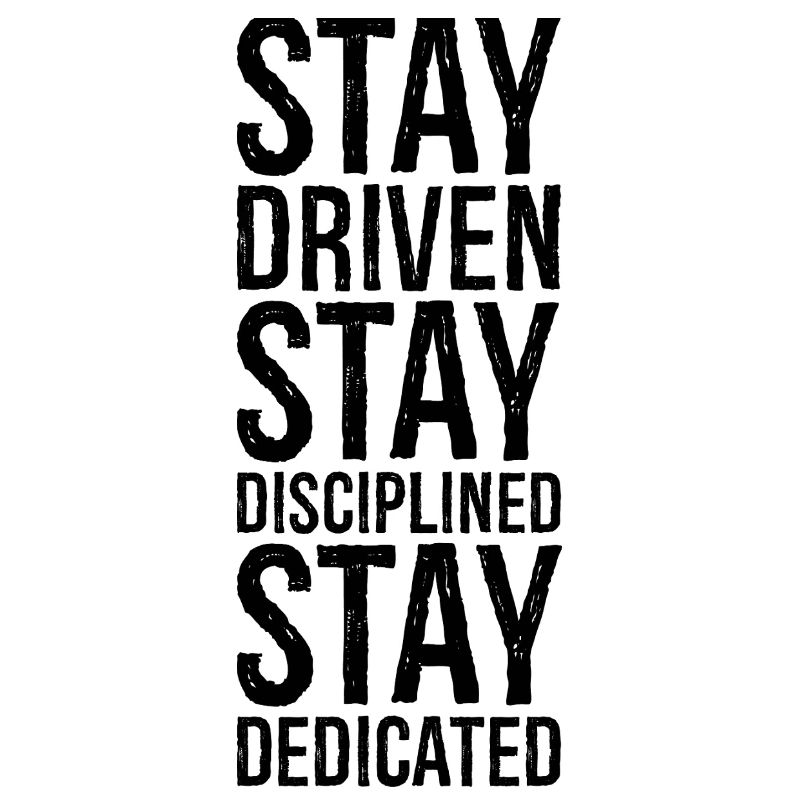 Restez motivé Restez discipliné Restez dévoué