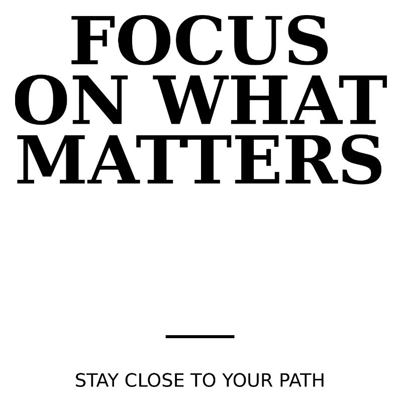Focus On What Matters