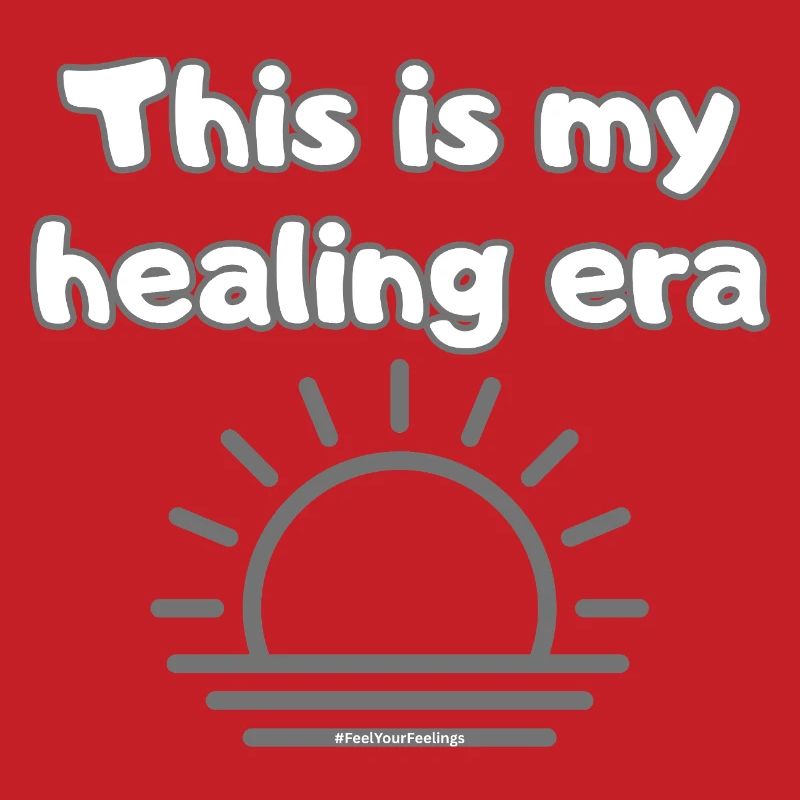 C’est mon ère de guérison #FeelYourFeelings Déclaration