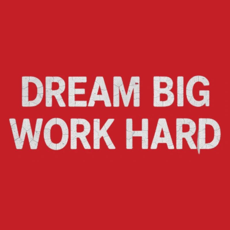 Dream Big, Work Hard - Bold motivation Typography