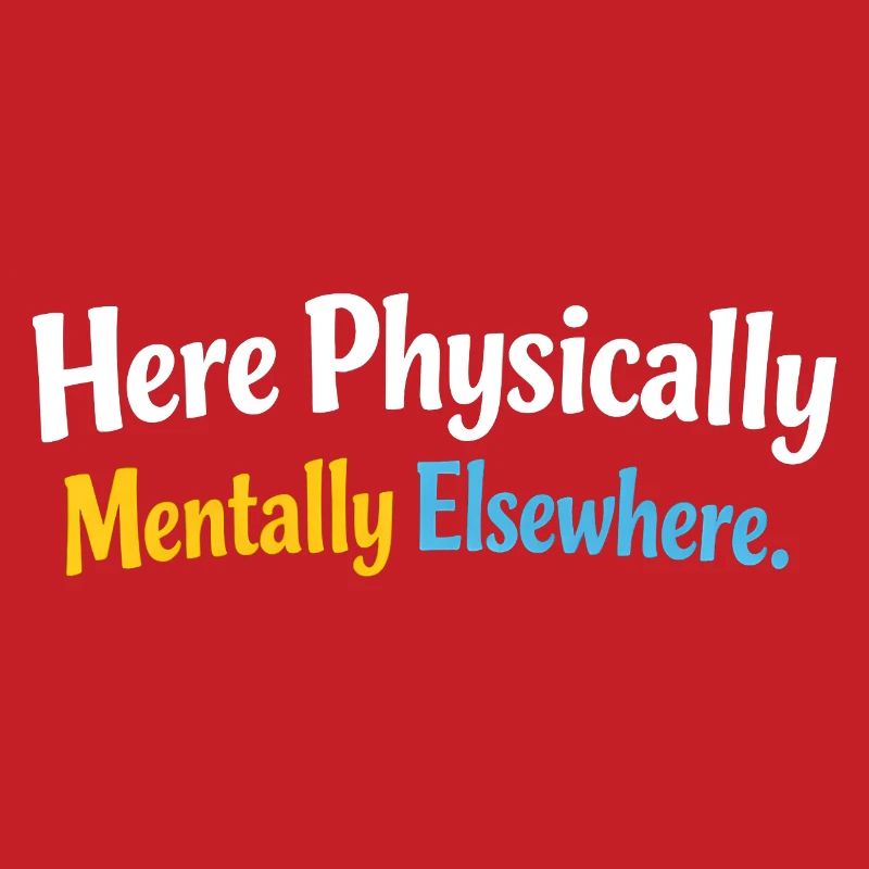 Sarcasm here, physical, mental, funny elsewhere