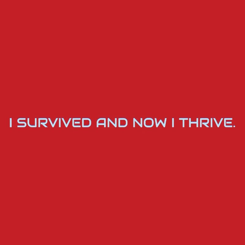 I_survived_and_now_I_thrive