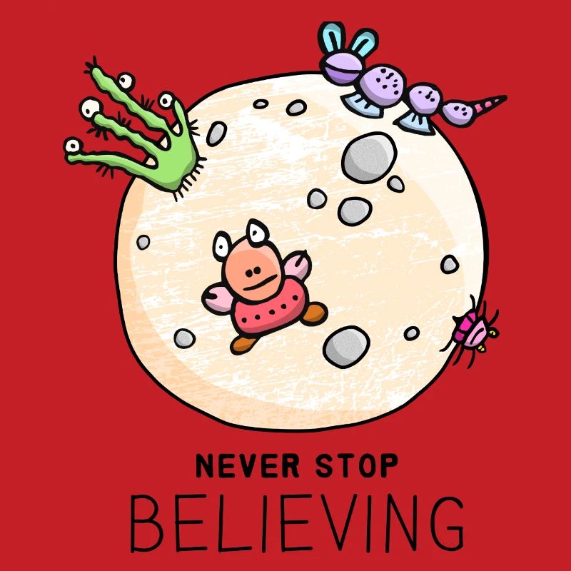 "Never Stop Believing" positiver Spruch mit Aliens
