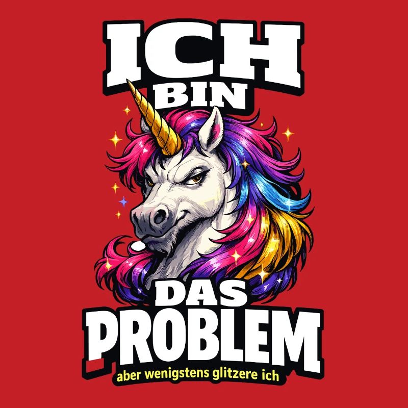 Ich bin das Problem Einhorn Spruch mit Glitzer