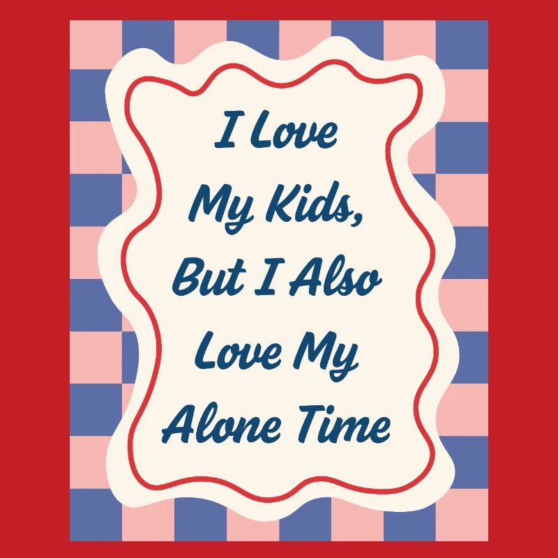 I Love my Alone Time – Eltern-Statement