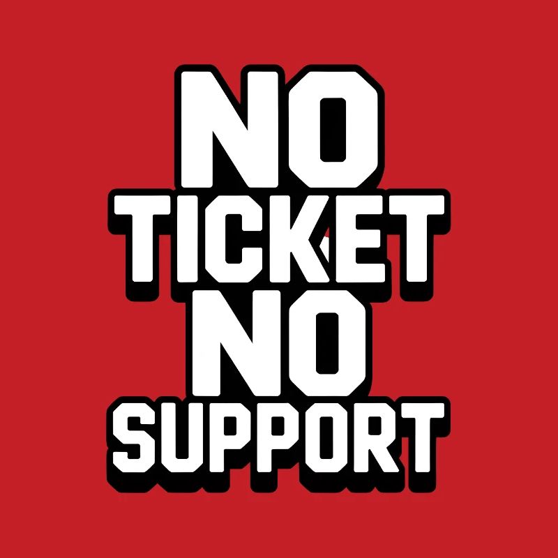 NO TICKET NO SUPPORT WHITE Computer Admin