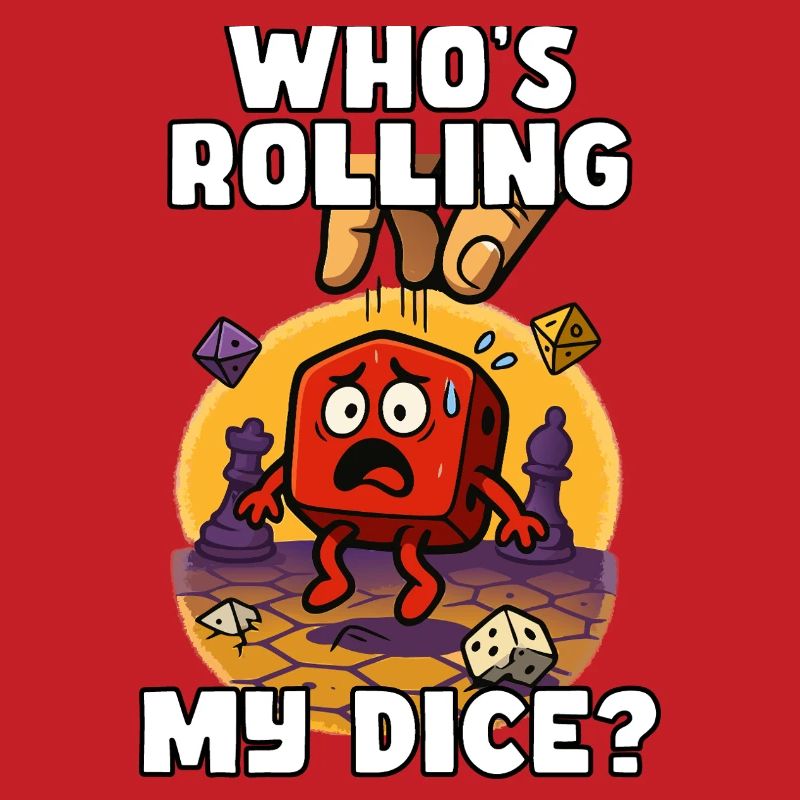Who's Rolling My Dice?