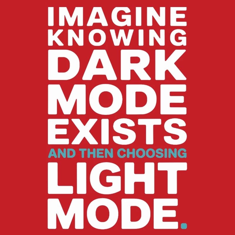 Le mode sombre existe Programmeur IT Nerd Coder Office
