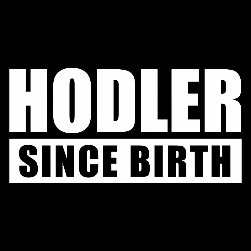 Crypro Hodler since birth - Cryptocurrency Bitcoin