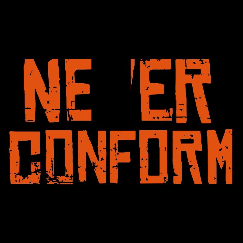 Never Conform - Pas de conformité !