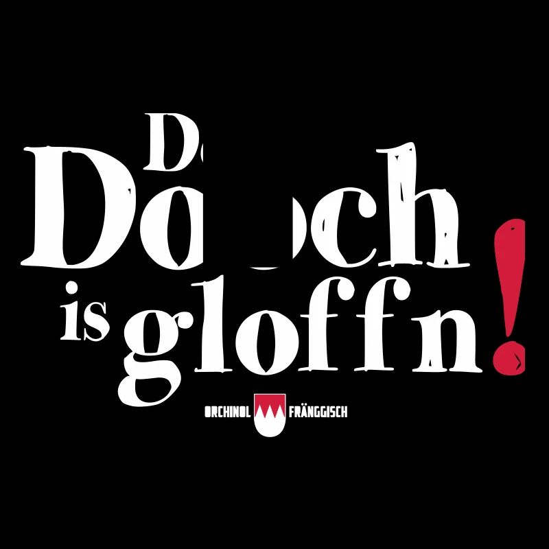 Der Dooch is gloffn!