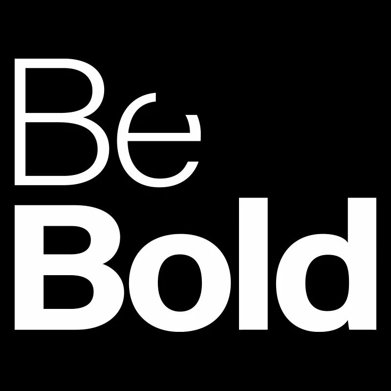 Be Bold