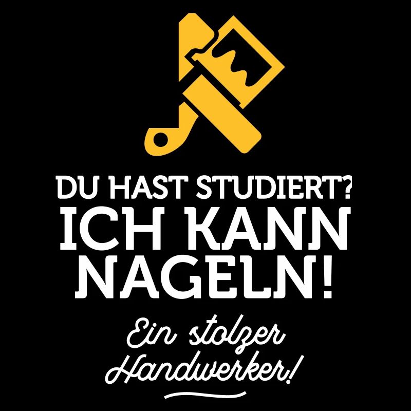 Du hast studiert, ich kann dafür nageln!