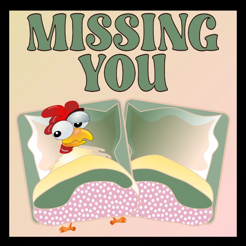 MISSING YOU - CHICKEN BED