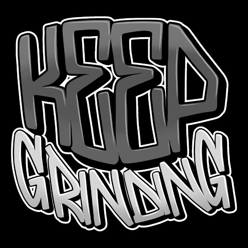 Keep Grinding