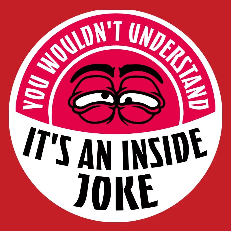 Vous ne comprendriez pas que c’est une blague d’initié