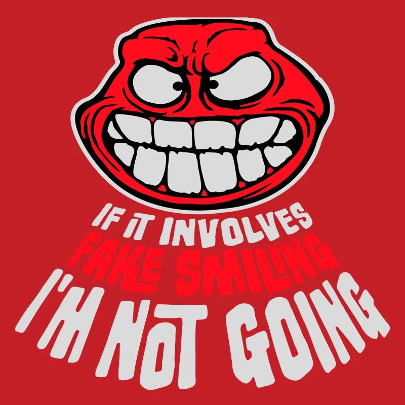 If It Involves Fake Smiling I'm Not Going Spruch