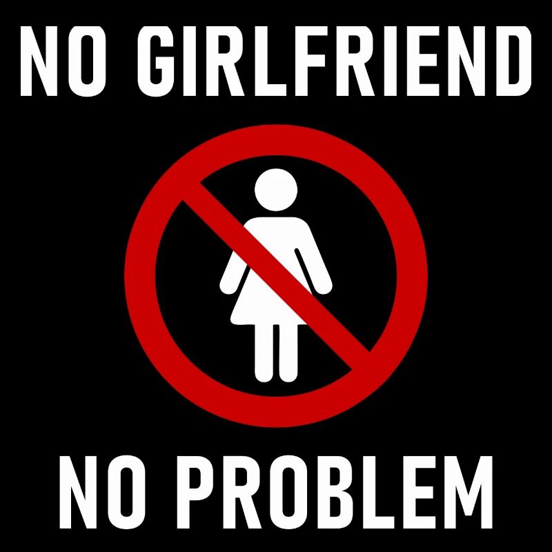 No Girlfriend No Problem