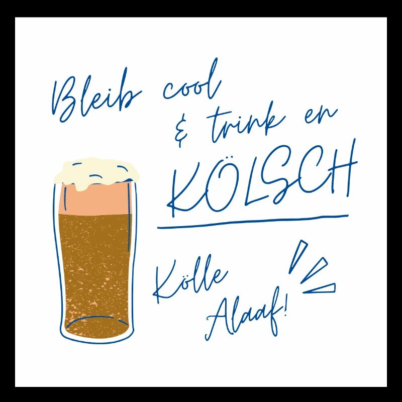 Bleib cool Kölsch Design, Karneval ein Leben lang 