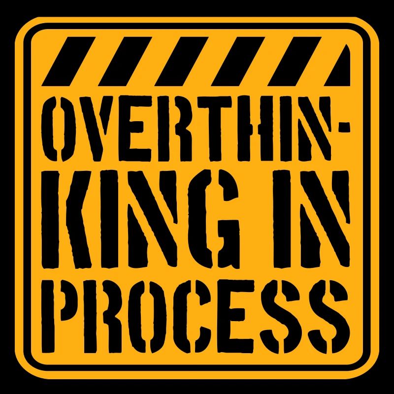 Overthinking In Process Funny Brooding Saying Logo