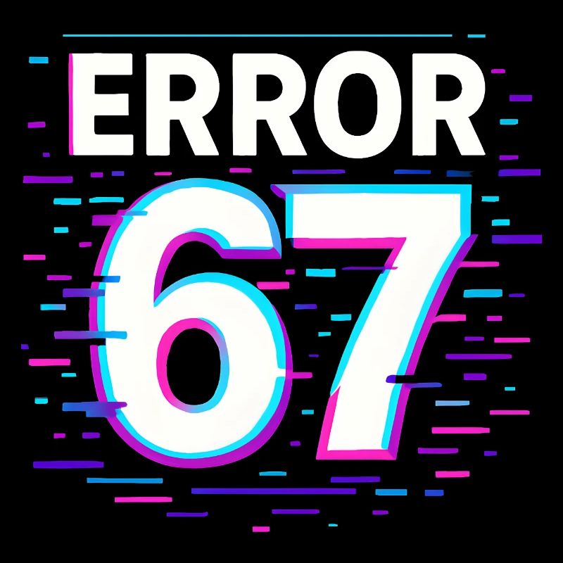 Error 67 Six Seven Glitch Cyber Meme Gift Idea